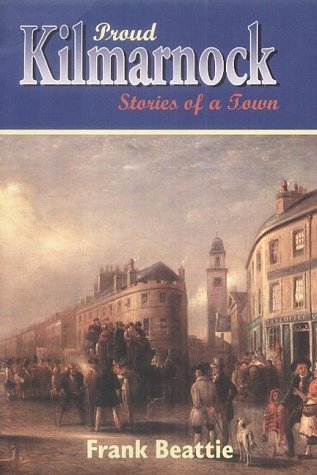 Imagen de archivo de Proud Kilmarnock: Stories of a Town a la venta por WorldofBooks