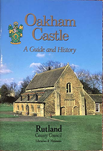 Beispielbild fr Oakham Castle: A Guide and History zum Verkauf von MusicMagpie