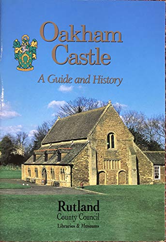 Stock image for Oakham Castle: A Guide and History for sale by WorldofBooks