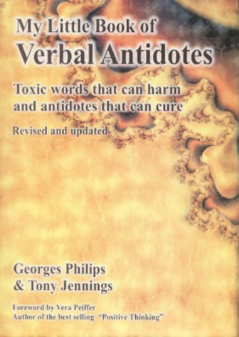 Imagen de archivo de My Little Book of Verbal Antidotes: Toxic words that harm and antidotes that cure. a la venta por GF Books, Inc.