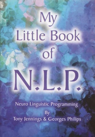 Beispielbild fr My Little Book of N L P - Neuro Linguistic Programming zum Verkauf von Books Unplugged