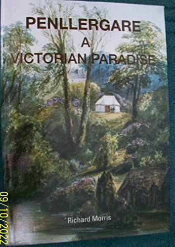 Penllergare: A Victorian Paradise (9780953670208) by Richard Morris