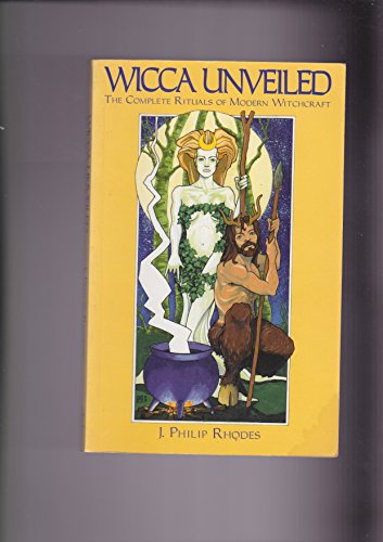 9780953674503: Wicca Unveiled: The Complete Rituals of Modern Witchcraft