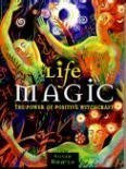 Stock image for LIFE MAGIC - The power of positive witchcraft. for sale by WorldofBooks
