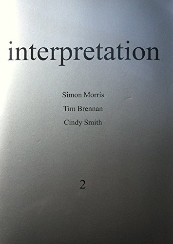 Interpretation: Edition 2 - Artists/writers (9780953676538) by Morris, Simon; Brennan, Tim; Smith, Cindy