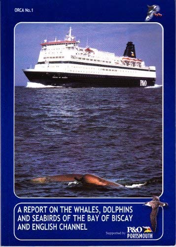 9780953682911: Orca 1: A Report on the Whales, Dolphins and Seabirds of the Bay of Biscay and English Channel