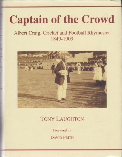 SIGNED SPECIAL LIMITED EDITION WITH SLIPCASE - Captain of the Crowd: Alfred Craig, Cricket and Fo...