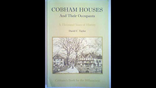 Beispielbild fr Cobham Houses and Their Occupants: A Thousand Years of History: Cobham's Book for the Millennium zum Verkauf von WorldofBooks