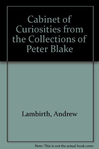 Cabinet of Curiosities from the Collections of Peter Blake (9780953700608) by Andrew Lambirth; Peter Blake