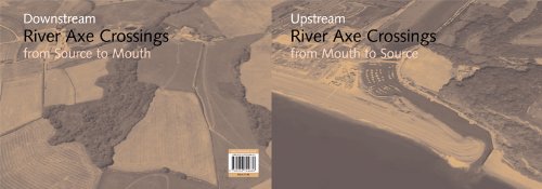 Beispielbild fr River Axe Crossings: A Visual Survey Along the Course of the River zum Verkauf von AwesomeBooks