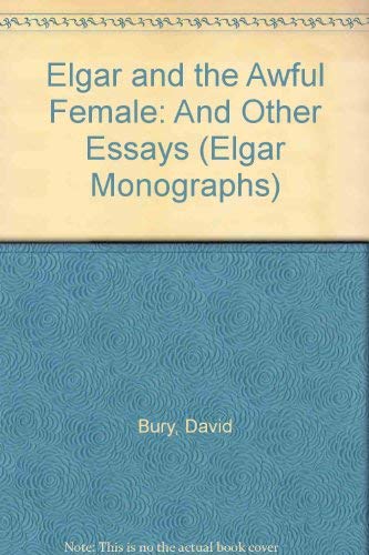 Beispielbild fr ELGAR AND THE AWFUL FEMALE AND OTHER ESSAYS zum Verkauf von Zane W. Gray, BOOKSELLERS