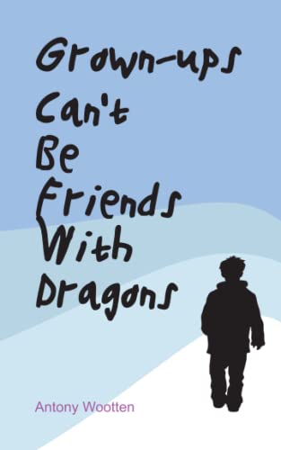 Stock image for Grown-ups Can't Be Friends With Dragons for sale by WorldofBooks