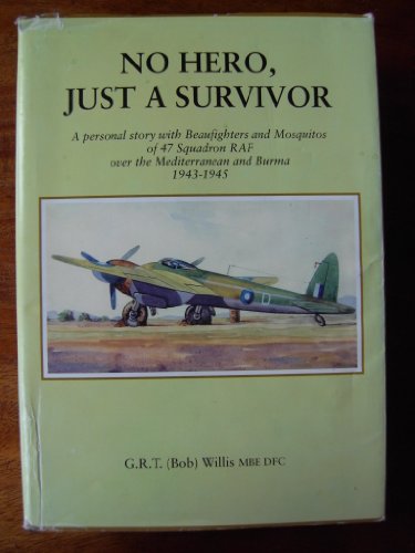 9780953717804: No Hero, Just a Survivor: A Personal Story With Beaufighters and Mosquitos of 47 Squadron Raf