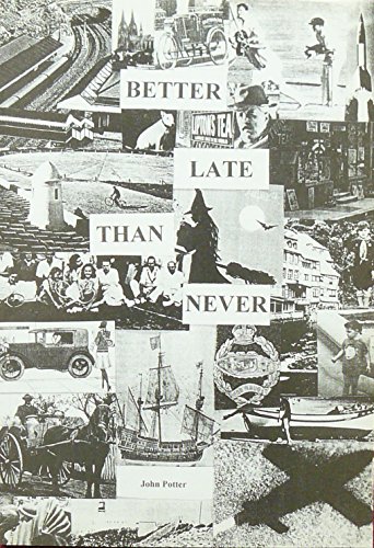 Better Late Than Never (9780953720217) by John Potter