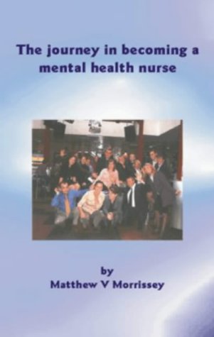 Beispielbild fr The Journey in Becoming a Mental Health Nurse zum Verkauf von PsychoBabel & Skoob Books