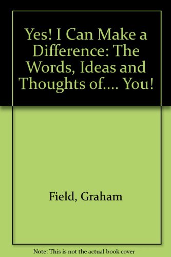 Beispielbild fr Yes! I Can Make a Difference: The Words, Ideas and Thoughts of. You! zum Verkauf von AwesomeBooks