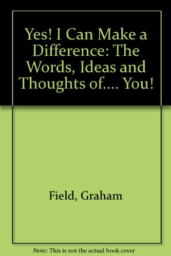 Imagen de archivo de Yes! I Can Make a Difference: The Words, Ideas and Thoughts of. You! a la venta por AwesomeBooks