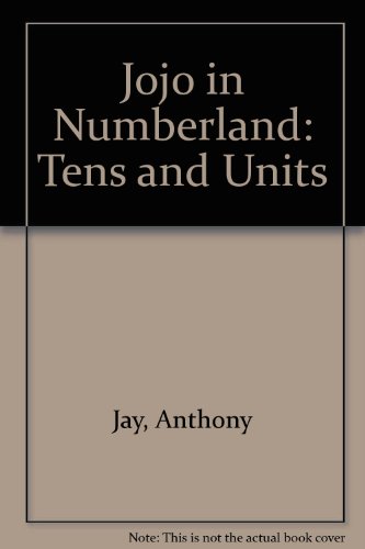 Jojo in Numberland: Tens and Units (9780953738403) by Jay, Anthony; Jay, David