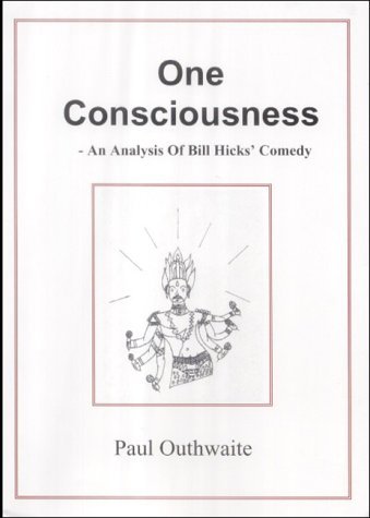 9780953746132: One Consciousness: An Analysis of Bill Hicks' Comedy