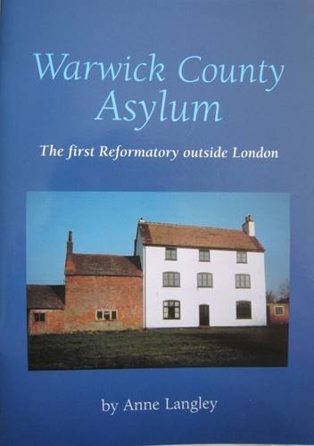 Warwick County Asylum: The First Reformatory Outside London (9780953746255) by Anne Langley