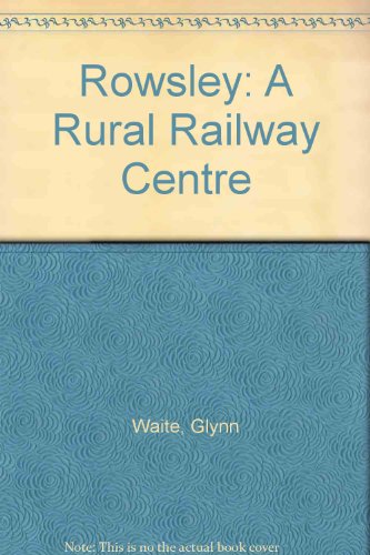 Rowsley : A Rural Railway Centre