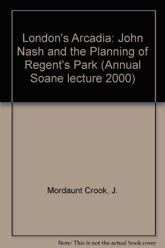 9780953751266: London's Arcadia: John Nash and the Planning of Regent's Park