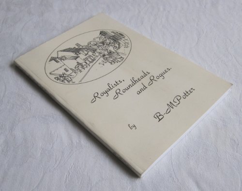 Stock image for Royalists, Roundheads and Rogues: Their Connections with Reigate in the 17th . for sale by Simply Read Books