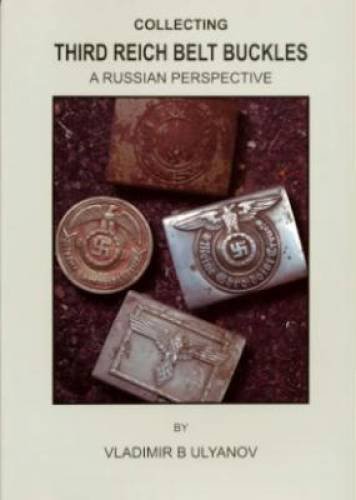 Beispielbild fr Collecting Third Reich Belt Buckles: A Russian Perspective zum Verkauf von Revaluation Books