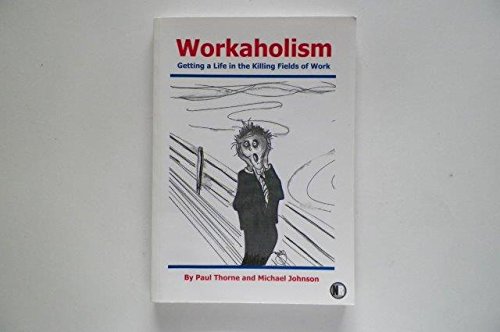 Stock image for Workaholism: Getting a Life in the Killing Fields of Work for sale by Reuseabook