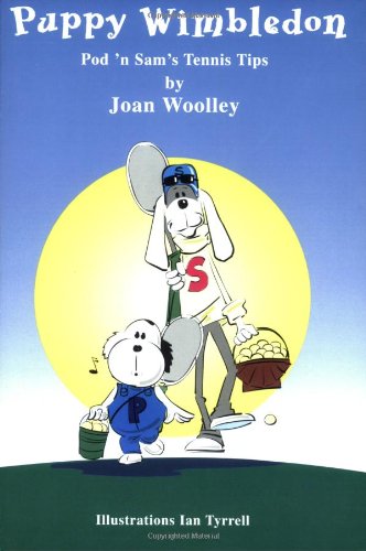 Imagen de archivo de Puppy Wimbledon: Pod 'n Sam's Tennis Tips for Children (Pod 'n Sam Tennis Tips) a la venta por Hay-on-Wye Booksellers