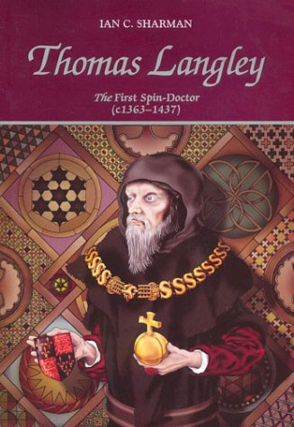 Beispielbild fr Thomas Langley: The First Spin Doctor (c1363-1437) zum Verkauf von -OnTimeBooks-