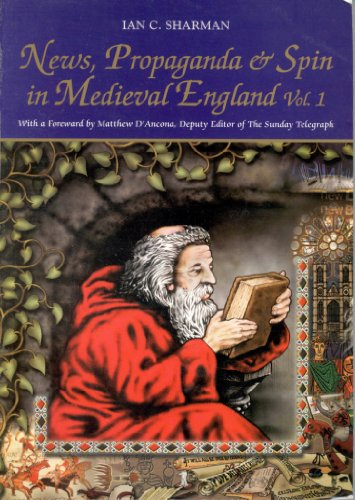 Beispielbild fr News, Propaganda and Spin in Medieval England, Vol 1 (v. 1) zum Verkauf von Books From California