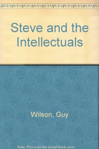 Steve and the Intellectuals (9780953767434) by Wilson, Guy