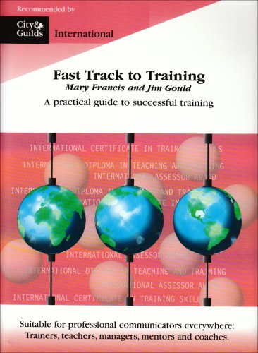 Fast Track to Training: A Practical Guide to Teaching and Training (9780953767700) by Mary Francis; Jim Gould