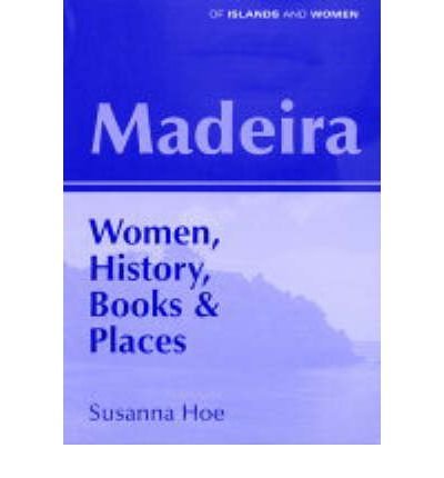 Beispielbild fr Madeira: Women, History, Books and Places: Livret 1 (Of Islands & Women S.) zum Verkauf von WorldofBooks