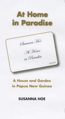 Imagen de archivo de At Home in Paradise A House and Garden in Papua New Guinea a la venta por PBShop.store US