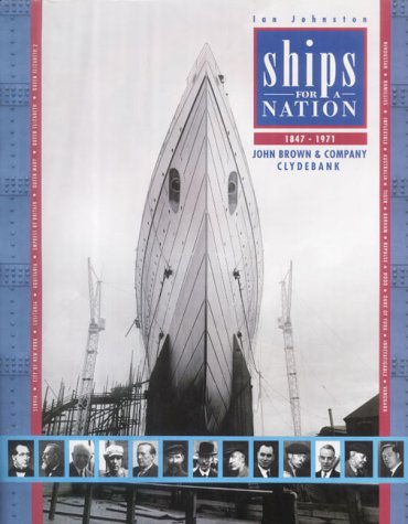Stock image for Ships for a Nation: The History of John Brown & Company Clydebank for sale by Blacket Books, PBFA