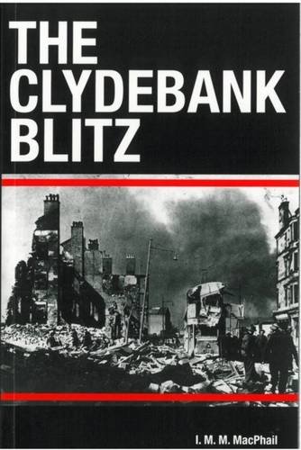 The Clydebank Blitz - MacPhail, I.