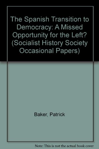 Beispielbild fr The Spanish Transition to Democracy: A Missed Opportunity for the Left?: No. 11 (Socialist History Society Occasional Papers) zum Verkauf von Reuseabook