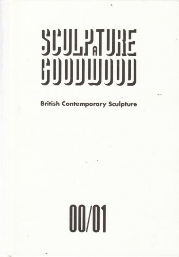 Beispielbild fr Sculpture at Goodwood: British Contemporary Sculpture 00/01 zum Verkauf von PsychoBabel & Skoob Books