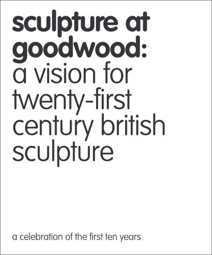 Beispielbild fr Sculpture at Goodwood: A Vision for Twenty-first Century British Sculpture (Sculpture at Goodwood S.) zum Verkauf von WorldofBooks