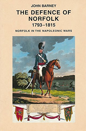 Stock image for The Defence of Norfolk, 1793-1815: Norfolk in the Napoleonic Wars for sale by AwesomeBooks