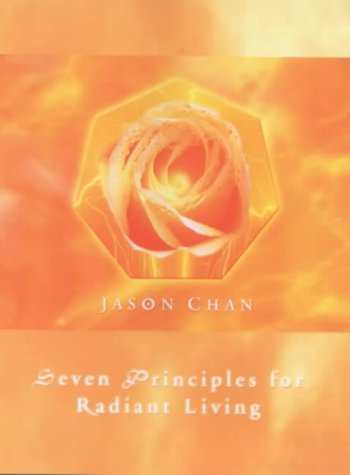 Seven Principles for Radiant Living (9780953781805) by Chan, Jason