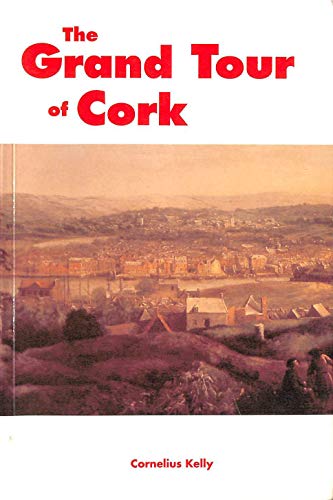 Stock image for The Grand Tour of Cork (Grand Tour Books, 4) for sale by Kennys Bookstore