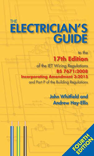 Stock image for The Electrician's Guide to the 17th Edition of the Iet Wiring Regulations BS 7671: 2008 Incorporating Amendment 3: 2015 and Part P of the Building Regulations for sale by Goldstone Books