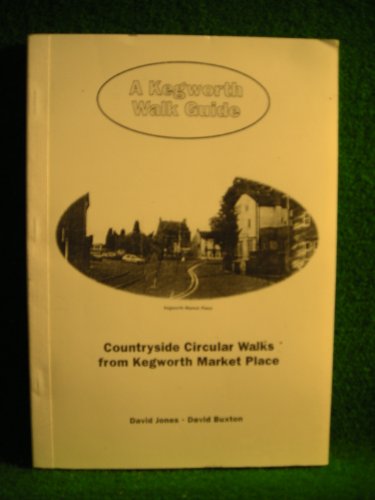 Kegworth Walk Guide: Countryside Circular Walks from Kegworth Market Place (9780953789405) by David Michael Jones