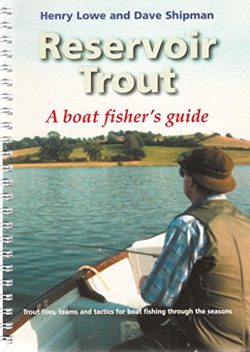 Reservoir Trout: A Boat Fisher's Guide (9780953789962) by Henry Lowe