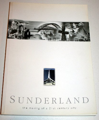 Stock image for Sunderland: The Making of a 21st Century City for sale by WorldofBooks