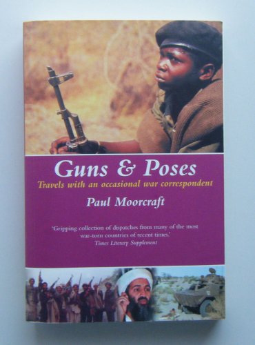 Beispielbild fr Guns and Poses: Travels with an Occasional War Correspondent zum Verkauf von Reuseabook
