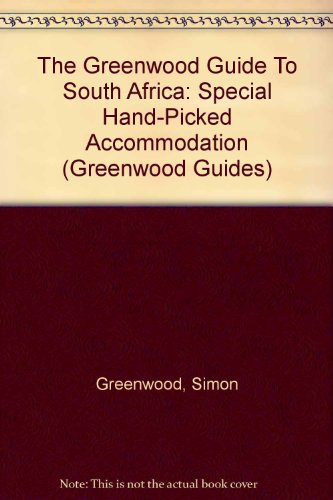 Imagen de archivo de The Greenwood Guide to South Africa: Unique Accommodation: Special Hand-picked Accommodation (Greenwood Guides) a la venta por Reuseabook